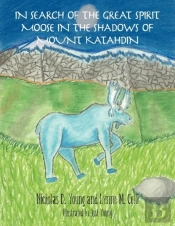 In Search Of The Great Spirit Moose In The Shadows Of Mount Katahdin