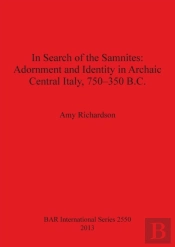 In Search Of The Samnites: Adornment And Identity In Archaic Central Italy 750-350 B.C.