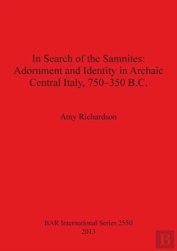 Bertrand.pt - In Search Of The Samnites: Adornment And Identity In Archaic Central Italy 750-350 B.C.