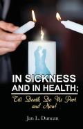 In Sickness And In Health; Till Death Do Us Part And Now!