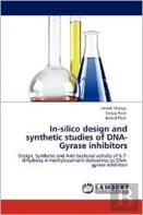 In-Silico Design And Synthetic Studies Of Dna-Gyrase Inhibitors