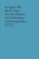 In Space We Read Time Â€“ On The History Of Civilization And Geopolitics