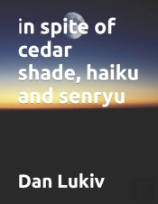 In Spite Of Cedar Shade, Haiku And Senryu