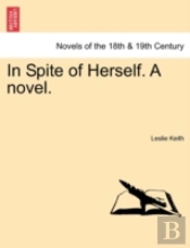 In Spite Of Herself. A Novel.