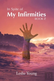 In Spite Of My Infirmities