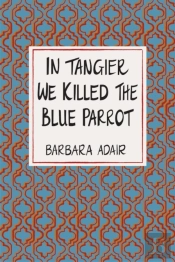 In Tangier We Killed The Blue Parrot