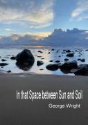 In That Space Between Sun And Soil