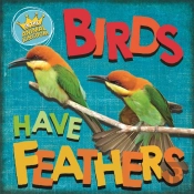 In The Animal Kingdom: Birds Have Feathers