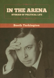 In The Arena: Stories Of Political Life