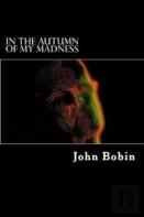 In The Autumn Of My Madness