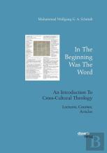 In The Beginning Was The Word. An Introduction To Cross-Cultural Theology