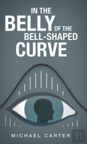In The Belly Of The Bell-Shaped Curve