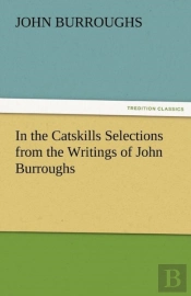 In The Catskills Selections From The Writings Of John Burroughs