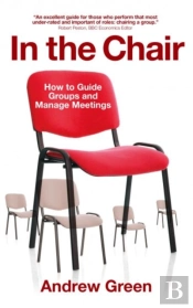 In The Chair - How To Guide Groups And Manage Meetings