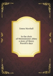 In The Choir Of Westminister Abbey A Story Of Henry Purcell'S Days