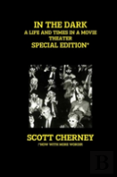 In The Dark: A Life And Times In A Movie Theater (Special Edition)