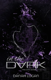 In The Dark: A Thrilling Romantic Suspen