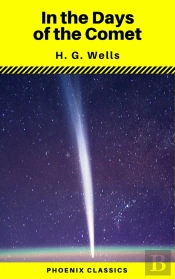 In The Days Of The Comet (Phoenix Classics)