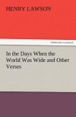In The Days When The World Was Wide And Other Verses