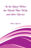In The Days When The World Was Wide And Other Verses