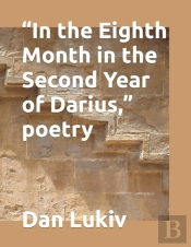 In The Eighth Month In The Second Year Of Darius, Poetry