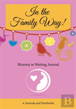 In The Family Way! Mommy In Waiting Journal