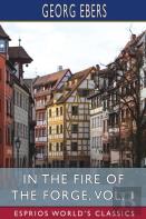 In The Fire Of The Forge, Vol. 1 (Esprios Classics)