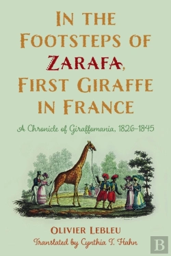 Bertrand.pt - In The Footsteps Of Zarafa, First Giraffe In France