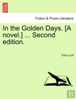Bertrand.pt - In The Golden Days. (A Novel.) ... Secon