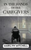 In The Hands Of Her Caregivers
