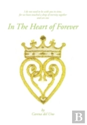 In The Heart Of Forever: I Do Not Need To Be With You In Time, For We Have Touched A Drop Of Eternity Together And Are One