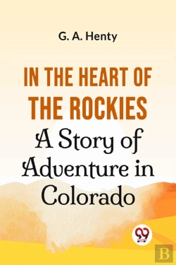 Bertrand.pt - In The Heart Of The Rockies A Story Of Adventure In Colorado