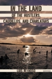 In The Land Of The Hustlers, Caudillos, And Charlatans