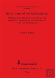 In The Land Of The Ichthyophagi: Modelling Fish Exploitation In The Arabian Gulf And Gulf Of Oman From The 5th Millennium Bc To The Late Islamic Perio