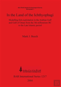 Bertrand.pt - In The Land Of The Ichthyophagi: Modelling Fish Exploitation In The Arabian Gulf And Gulf Of Oman From The 5th Millennium Bc To The Late Islamic Perio