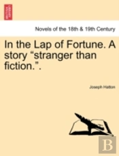 In The Lap Of Fortune. A Story  Stranger