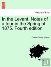 In The Levant. Notes Of A Tour In The Sp