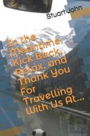 In The Meantime, Kick Back, Relax, And Thank You For Travelling With Us At...