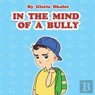 In The Mind Of A Bully