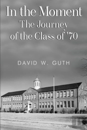In The Moment: The Journey Of The Class Of '70