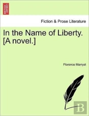 In The Name Of Liberty. (A Novel.)