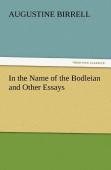 In The Name Of The Bodleian And Other Essays