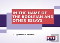 In The Name Of The Bodleian And Other Essays