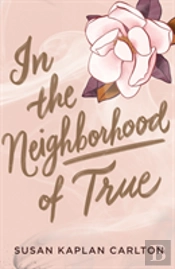 In The Neighborhood Of True