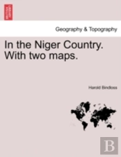 In The Niger Country. With Two Maps.