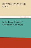 In The Pecos Country / Lieutenant R. H. Jayne