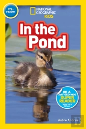 In The Pond (National Geographic Kids Readers, Pre-Reader)