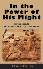 In The Power Of His Might Introduction To Effective Spiritual Warfare