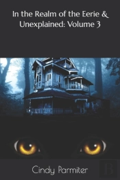 In The Realm Of The Eerie & Unexplained