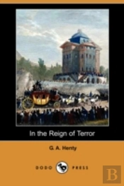 In The Reign Of Terror (Dodo Press)